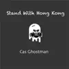Cas Ghostman - Stand With Hong Kong - Single