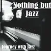 Nothing but Jazz - Journey With Jazz